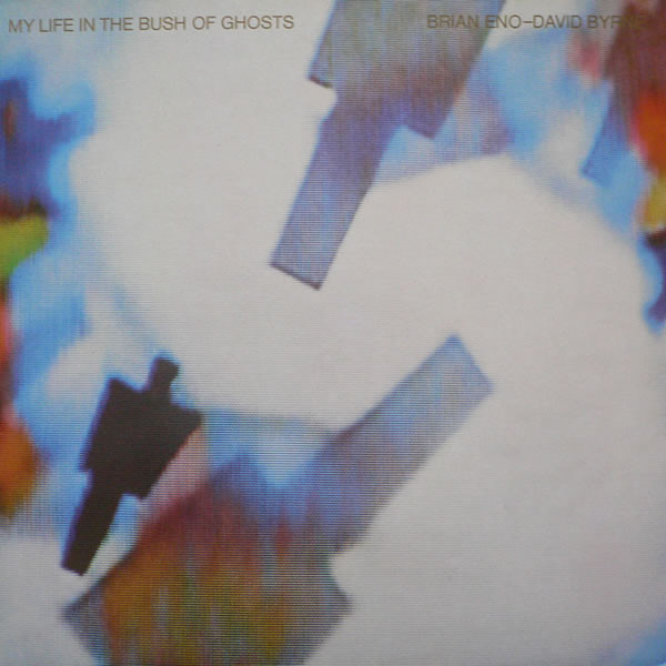 David Byrne and Brian Eno, My Life In The Bush Of Ghosts